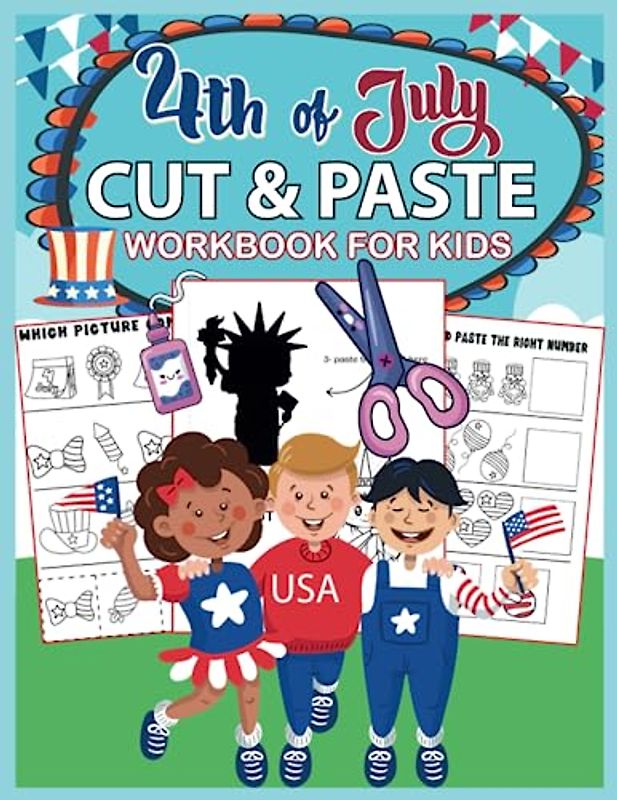 4th of july cut and paste workbook for kids: A Fun Coloring, Cutting and scissor skills Summer activity book With Independence Day Themes for kids
