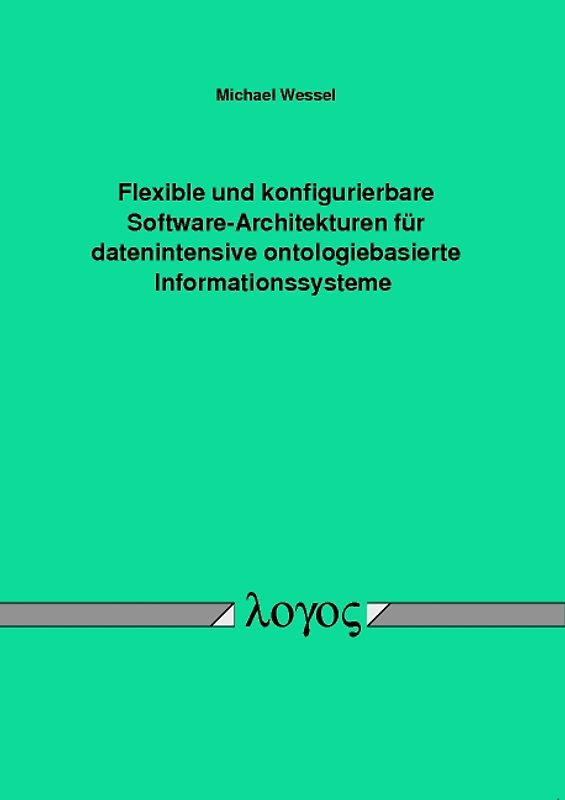 Flexible und konfigurierbare Software-Architekturen für datenintensive ontologiebasierte Informationssysteme