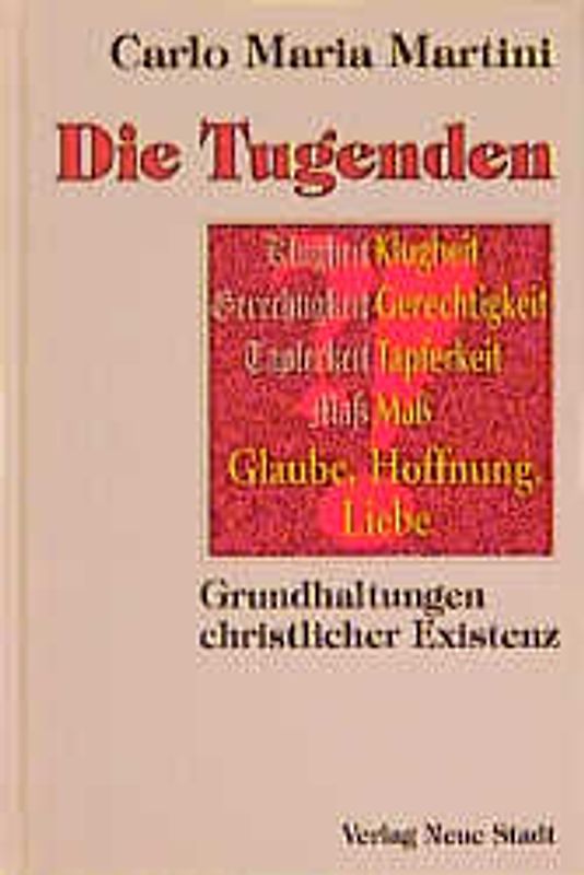 Die Tugenden. Grundhaltungen christlicher Existenz