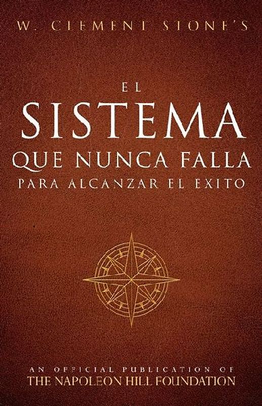 El Sistema Que Nunca Falla Para Alcanzar El Éxito (the Success System That Never Fails)