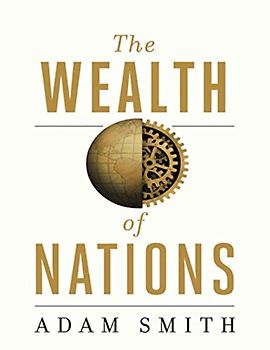 The Wealth Of Nations (Annotated): An Inquiry into the Nature and Causes of the Wealth of Nations