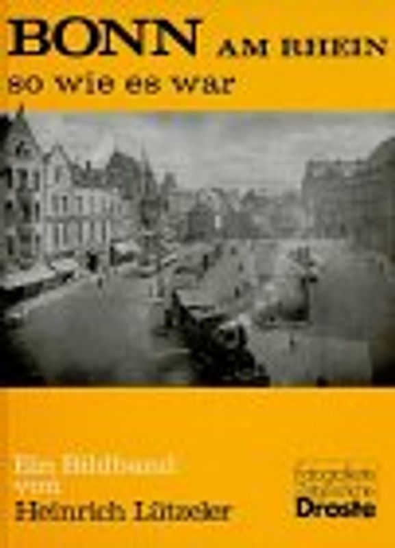 Bonn - so wie es war. Ein Bildband