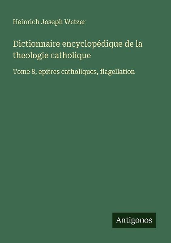 Dictionnaire encyclopédique de la theologie catholique