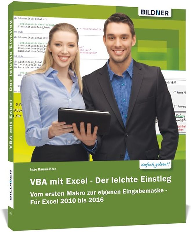 VBA mit Excel - Der leichte Einstieg: Vom ersten Makro zur eigenen Eingabemaske - Für Excel 2010 bis 2021, 365