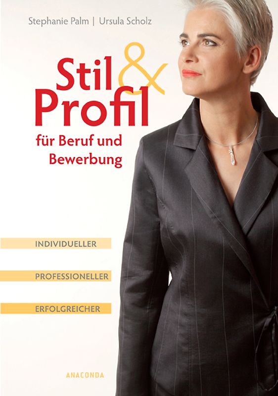 Stil und Profil für Beruf und Bewerbung - Individueller - professioneller - erfolgreicher