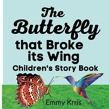 The Butterfly that Broke its Wing: Children's Story Book