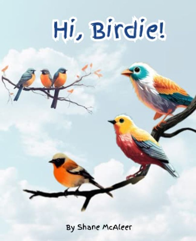 Hi, Birdie!: Let's learn about some birds!