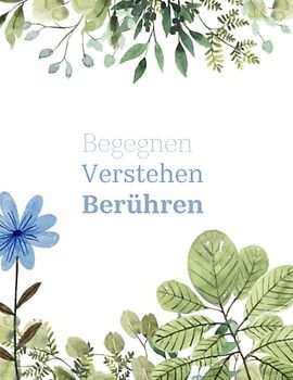 Begegnen, Verstehen, Berühren