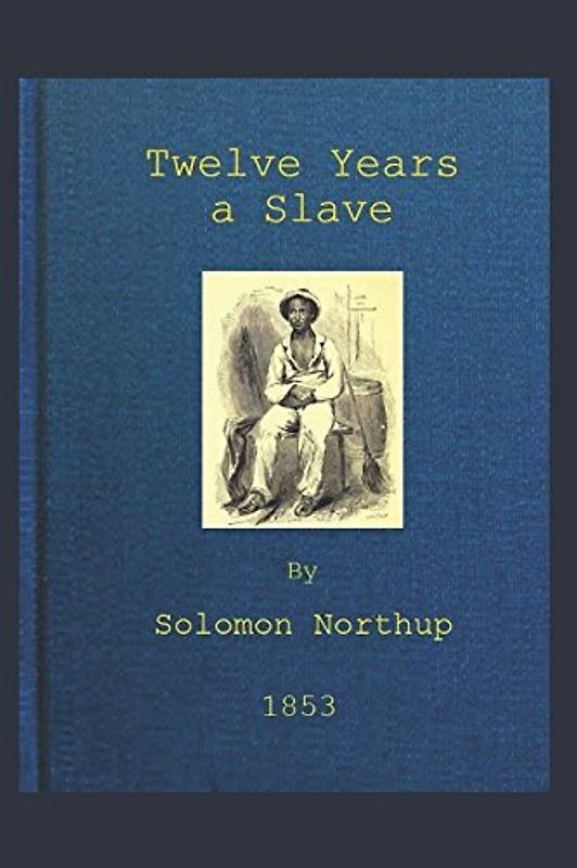 TWELVE YEARS A SLAVE: 1853 (the first) edition, illustrated