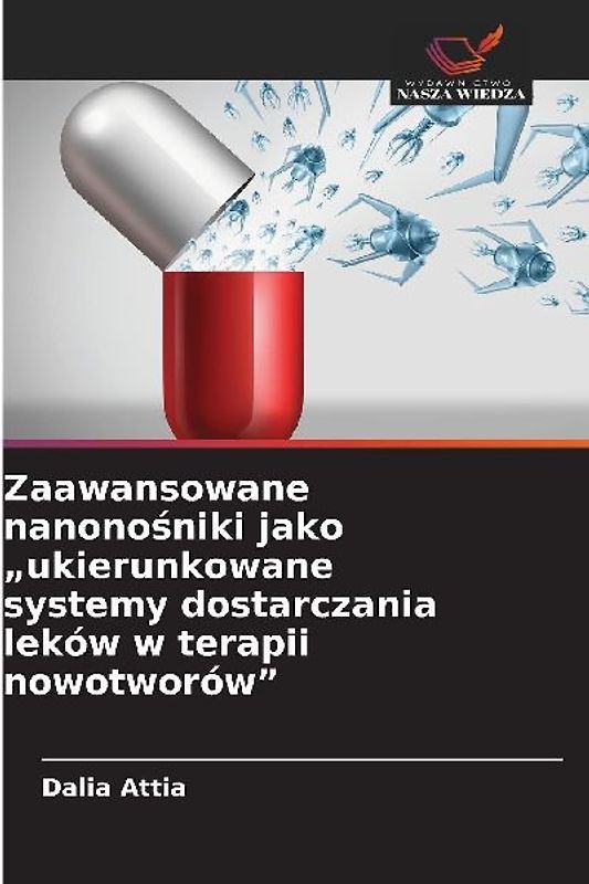 Zaawansowane nanono¿niki jako "ukierunkowane systemy dostarczania leków w terapii nowotworów"