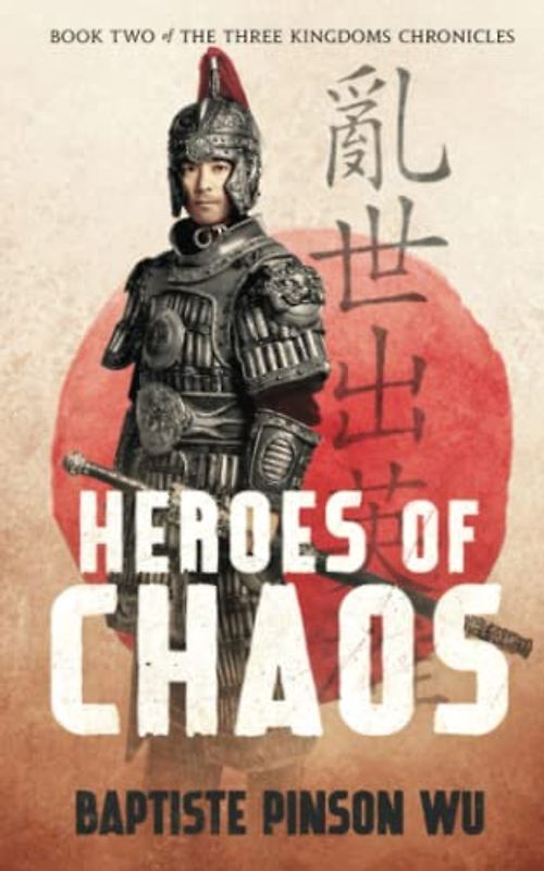 Heroes of Chaos (The Three Kingdoms Chronicles, Band 2)