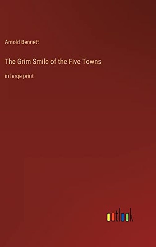 The Grim Smile of the Five Towns: in large print