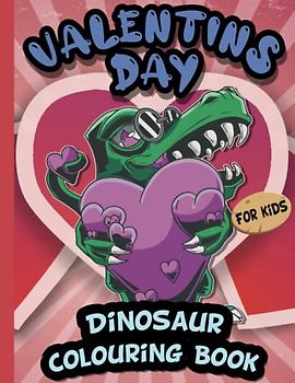 Valentine's Day Dinosaur Colouring Book for Kids: Cool dinosaurs for colouring | For kids for relaxing and antistress | For girls and boys