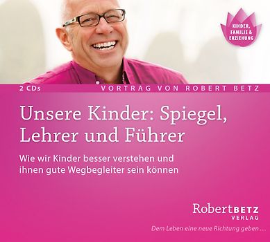 Unsere Kinder: Spiegel, Lehrer und Führer - Vortrag Doppel-CD