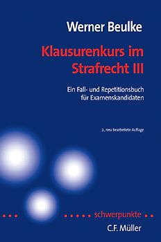 Klausurenkurs im Strafrecht III. Ein Fall- und Repetitionsbuch für Examenskandidaten