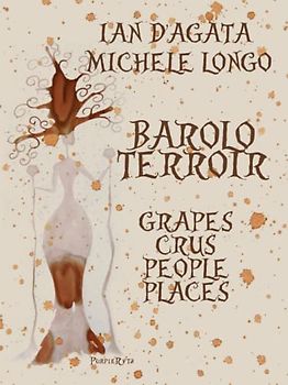 BAROLO TERROIR: CRUS PEOPLE PLACES (Wines, Grapes and Terroirs of Italy)