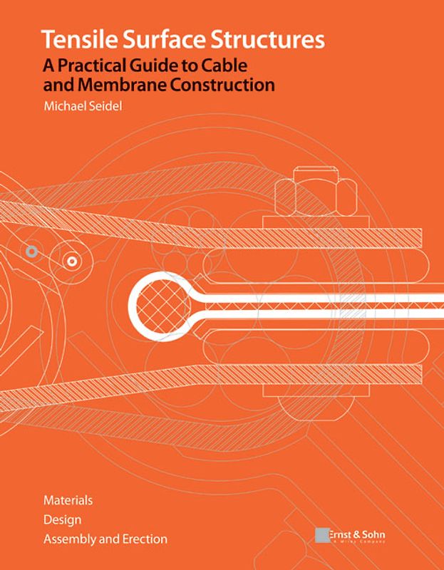 Tensile Surface Structures. A Practical Guide to Cable and Membrane Construction