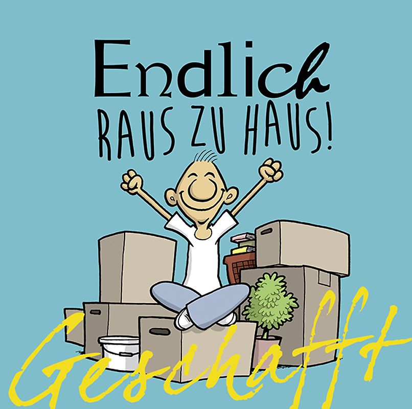 Geschafft: Geschafft! Endlich raus zu Haus!