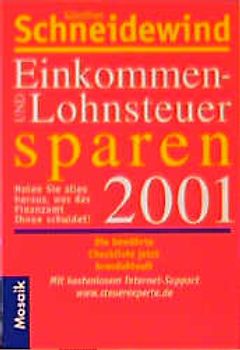 Einkommensteuer und Lohnsteuer sparen 2001. Holen Sie alles heraus, was das Finanzamt Ihnen schuldet. Die bewährte Checkliste jetzt brandaktuell