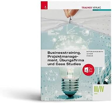 Businesstraining, Projektmanagement, Übungsfirma und Case Studies III/IV HAK + TRAUNER-DigiBox