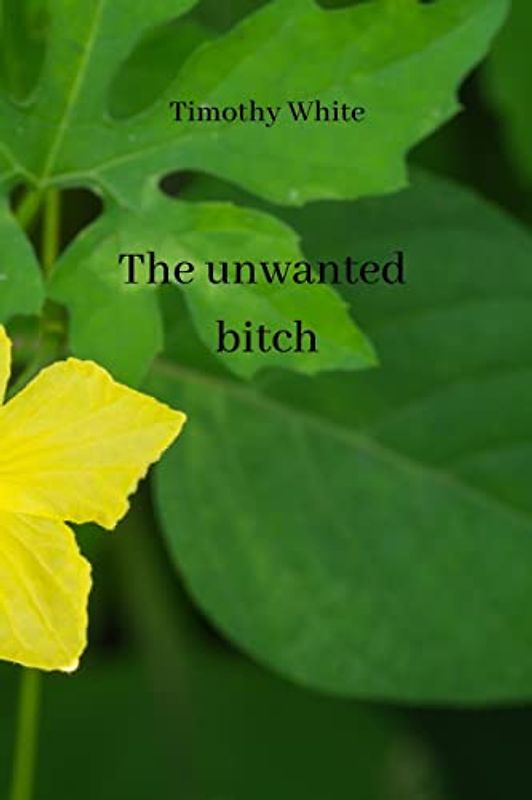 The unwanted bitch