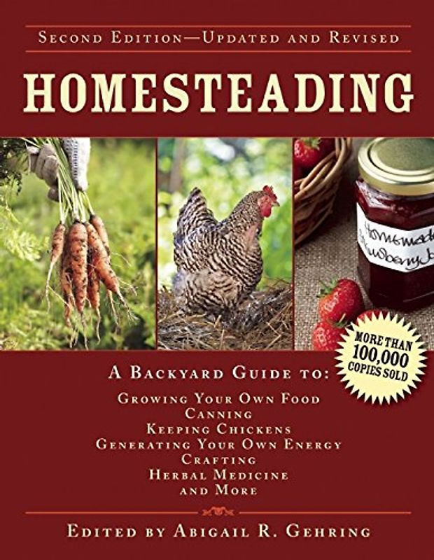 Homesteading: A Backyard Guide to Growing Your Own Food, Canning, Keeping Chickens, Generating Your Own Energy, Crafting, Herbal Med