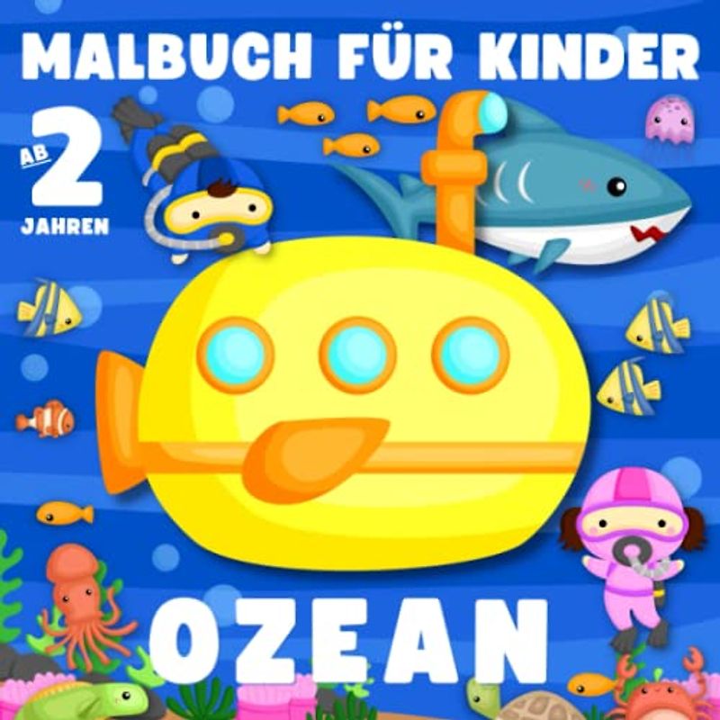 Ozean Malbuch für Kinder ab 2 Jahren: Mein erstes Malbuch mit 50 einfachen Zeichnungen zum Thema Ozean. Entdecke Tiere, Pflanzen und die Geheimnisse des Meeresbodens. Kritzelbuch ab 2 Jahren
