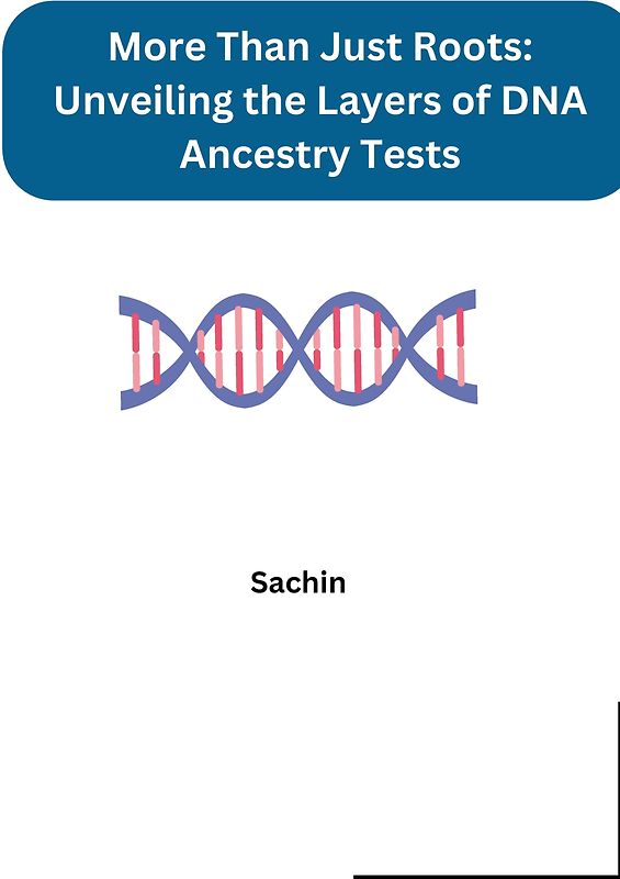 More Than Just Roots: Unveiling the Layers of DNA Ancestry Tests