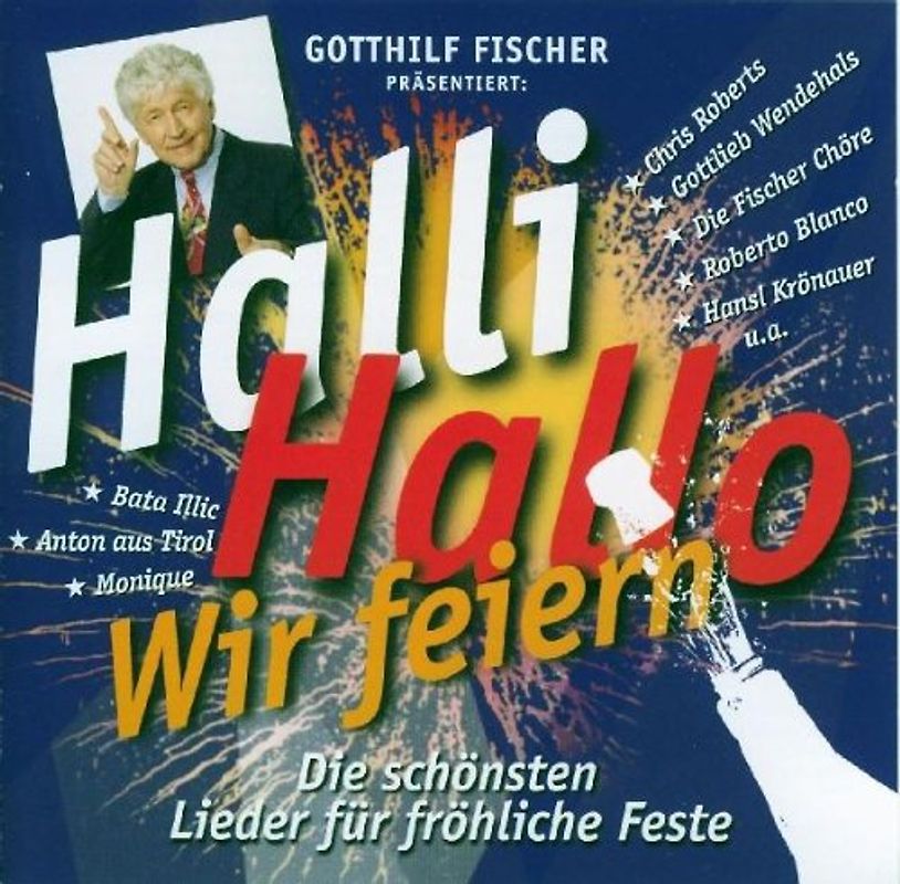 Gotthilf Fischer - Halli Hallo Wir Feiern-die Schönsten Lieder für