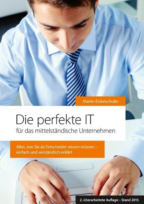 Die perfekte IT. für das mittelständische Unternehmen (2. überarbeitete Auflage – Stand 2015)