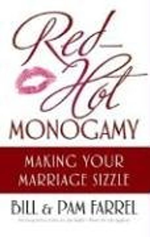 Red-Hot Monogamy: Making Your Marriage Sizzle - Farrel, Bill