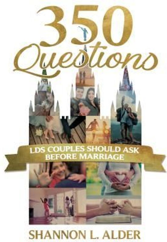 350 Questions Lds Couples Should Ask Before Marriage