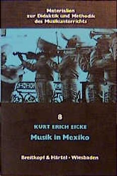Musik in Mexiko. Bei Indios, Mestizen und Kreolen zum Singen - zum...