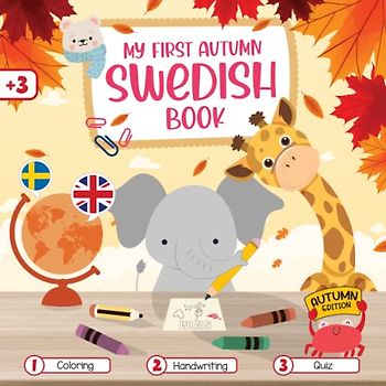My First Autumn Swedish English Book: A Cute Educational Swedish-English for Kids Coloring, handwriting, Quiz... Best Educational for Bilingual Swedish-English Lovers. First words for Autumn Edition