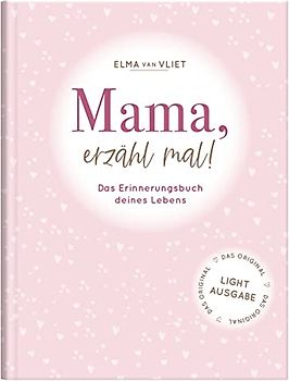 Mama, erzähl mal!: Weil du besonders bist. Das Original. Das persönliche Ausfüllbuch und Erinnerungsalbum für die Lebensgeschichte deiner Mama