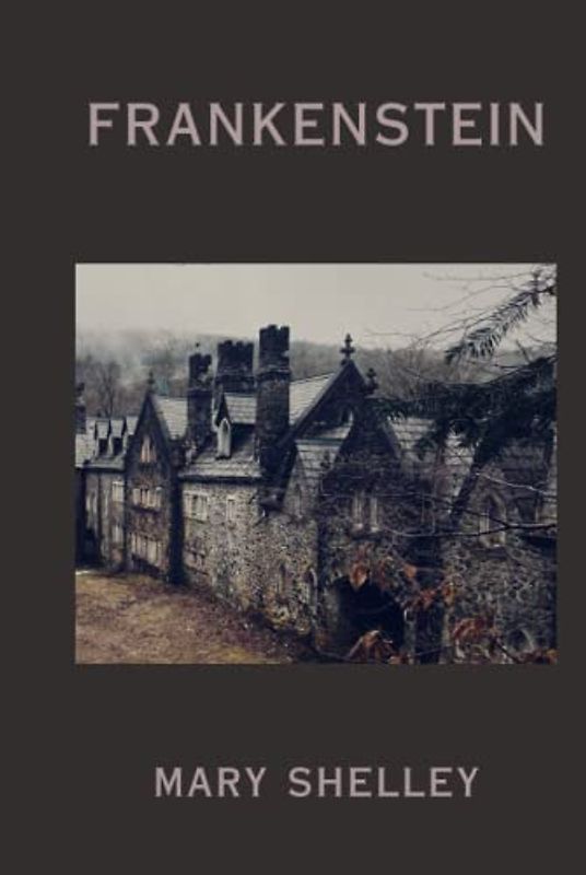 Frankenstein: or the Modern Prometheus