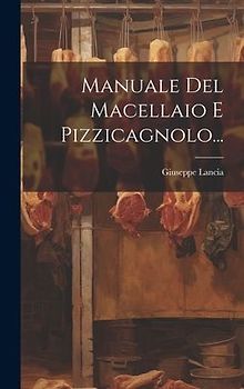 Manuale Del Macellaio E Pizzicagnolo...