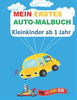 Mein erstes Auto-Malbuch für Kinder Für 1-3 Jahre: Autos zum Ausmalen, Kritzeln und Lernen: Kritzelmalbuch