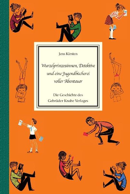 Wurzelprinzessinnen, Detektive und eine Jugendbücherei voller Abenteuer. Die Geschichte des Gebrüder Knabe Verlags Weimar.