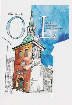 OL. Mit dem Skizzenbuch durch Oldenburg
