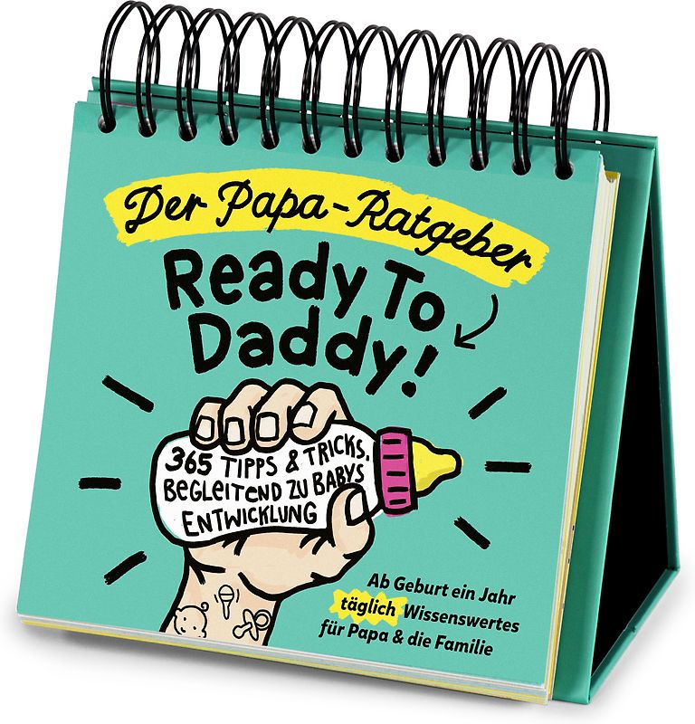 Der Papa-Ratgeber / Ready To Daddy: Ab der Geburt ein ganzes Jahr lang jeden Tag wertvolles Wissen, Tipps & Tricks für Papa und die Familie