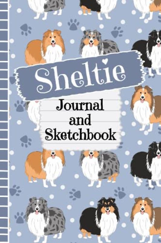 Sheltie Journal and Sketchbook: Cute Sheltie Gifts for Sheltie Moms - Writing and Drawing Shetland Sheepdog Notebook with Lined and Blank Pages, Perfect for Journal, Doodling, Sketching and Notes