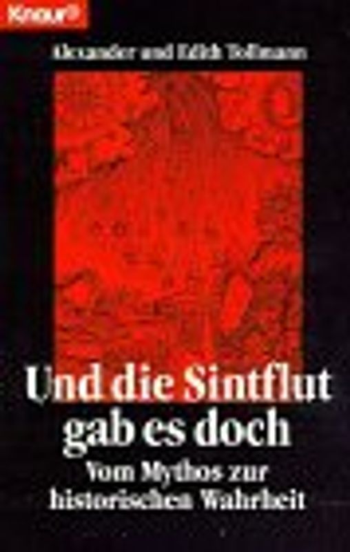 Und die Sintflut gab es doch. Vom Mythos zur historischen Wahrheit