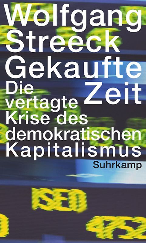 Gekaufte Zeit. Die vertagte Krise des demokratischen Kapitalismus