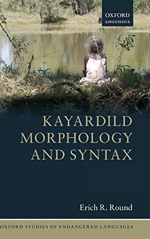 Kayardild Morphology and Syntax (Oxford Studies of Endangered Languages)