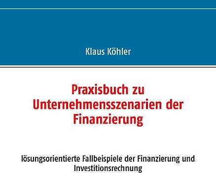 Praxisbuch zu Unternehmensszenarien der Finanzierung