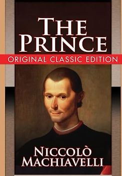 The Prince: Il Principe by Niccolò Machiavelli