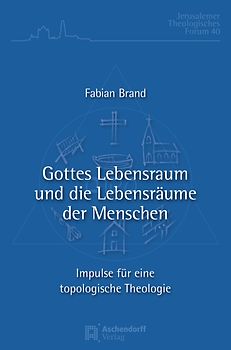 Gottes Lebensraum und die Lebensräume der Menschen