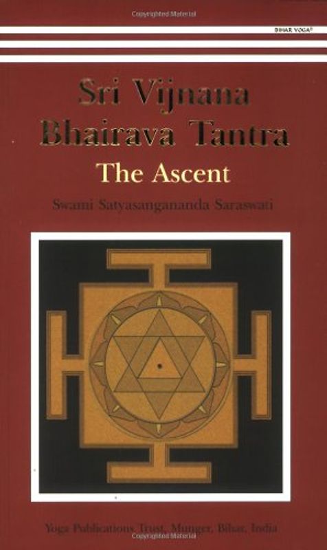 Shri Vijnana Bhairava Tantra: The Ascent - Satyasangananda, Saraswati