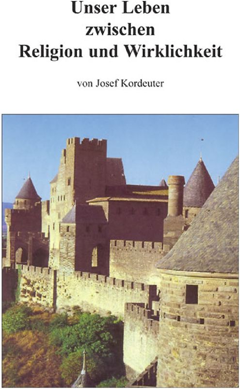 Unser Leben zwischen Religion und Wirklichkeit